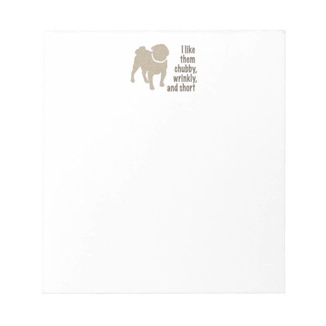 Bloco De Notas Pug - Eu Gosto Deles Chubby, Enrugado e Curto (Frente)