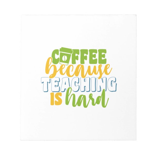 Bloco De Notas Teacher's Day Coffee Because Teaching Is Hard (Frente)