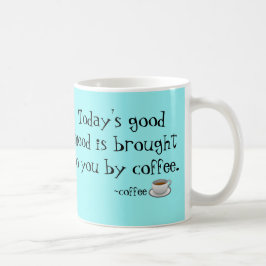 Boa caneca de café de hoje do humor
