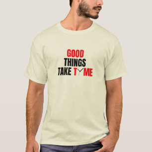 Boas coisas levam tempo na camiseta básica dos hom