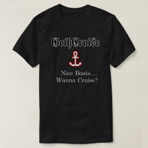 Boats Bonitos GothCruise... Quer Cruise? Camiseta