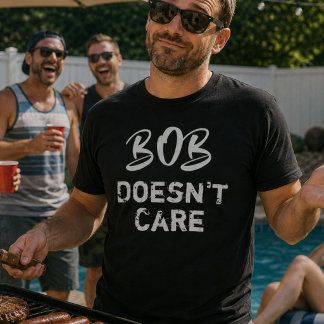 Bob Não Se Importa Camisa Engraçada Sarcástica Ani