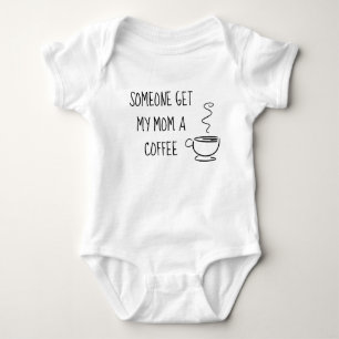 Body Para Bebê Alguém obtem a minha mamã um café