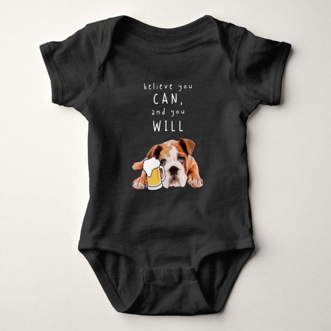 Body Para Bebê Beer Dog Bulldog - Acredite que pode, e vai (Frente)