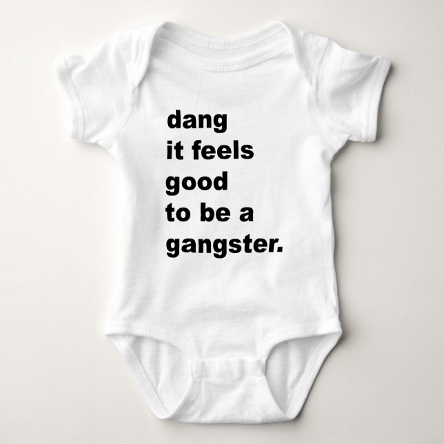 Body Para Bebê Dang que sente bom ser um gângster (Frente)