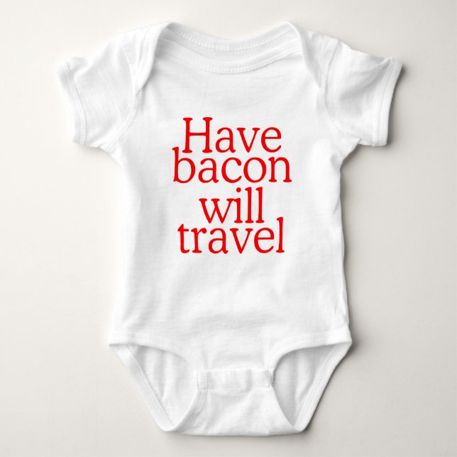 Body Para Bebê Declaração Bacon Will Viagem (Frente)