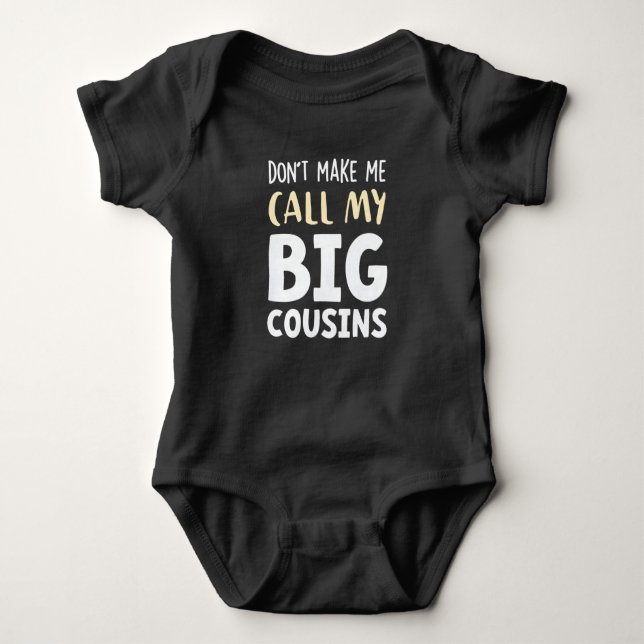 Body Para Bebê Don't Make Me Call My Big Cousins!,Cute gift Baby  (Frente)