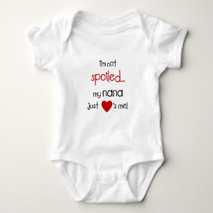 Body Para Bebê Eu não sou estragado… Minha Nana apenas ama-me!