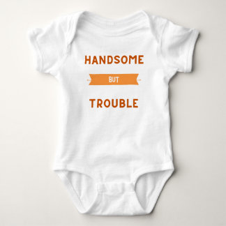 Body Para Bebê Handsome But Trouble Baby Shirt - Cute Toddler Tee