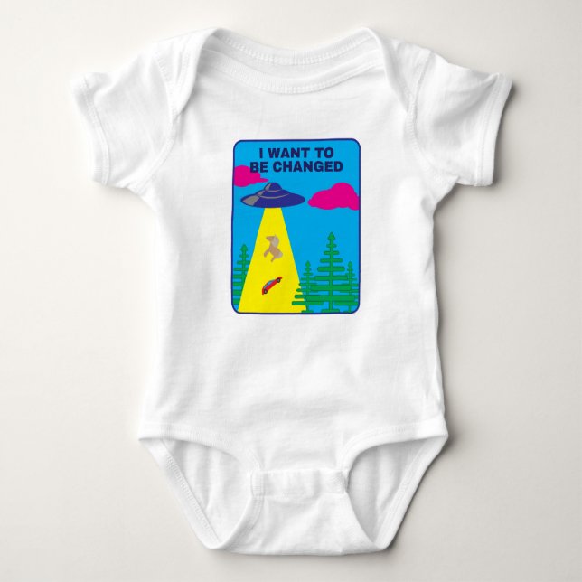 Body Para Bebê I Want To Be Changed UFO  (Frente)