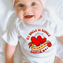 Body Para Bebê Meu tio é Solteiro. Quer ser minha nova tia.