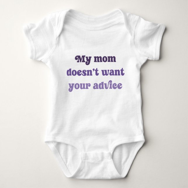 Body Para Bebê My Mom Doesn't Want Your Advice Baby Shower Gift (Frente)