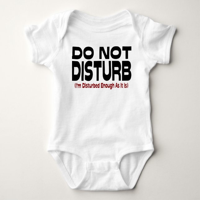 Body Para Bebê Não Perturbe - Já Estou Perturbado O Suficiente (Frente)