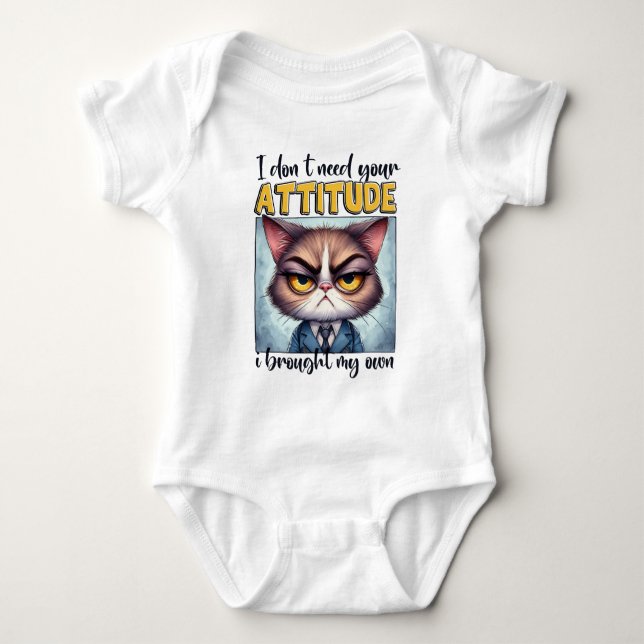 Body Para Bebê Não preciso da sua atitude. Eu trouxe a minha! (Frente)
