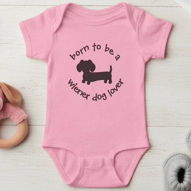 Body Para Bebê Nascer de ser um novo presente para o cachorro-que (Born to be a wiener dog lover - for doxie moms and their wiener dog loving babies)