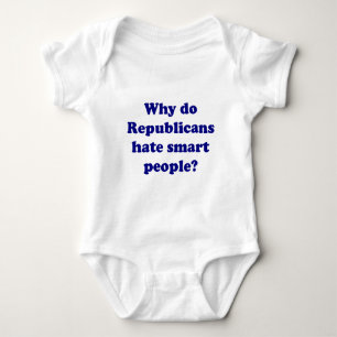 Body Para Bebê Por Que Os Republicanos Odeiam Pessoas Inteligente