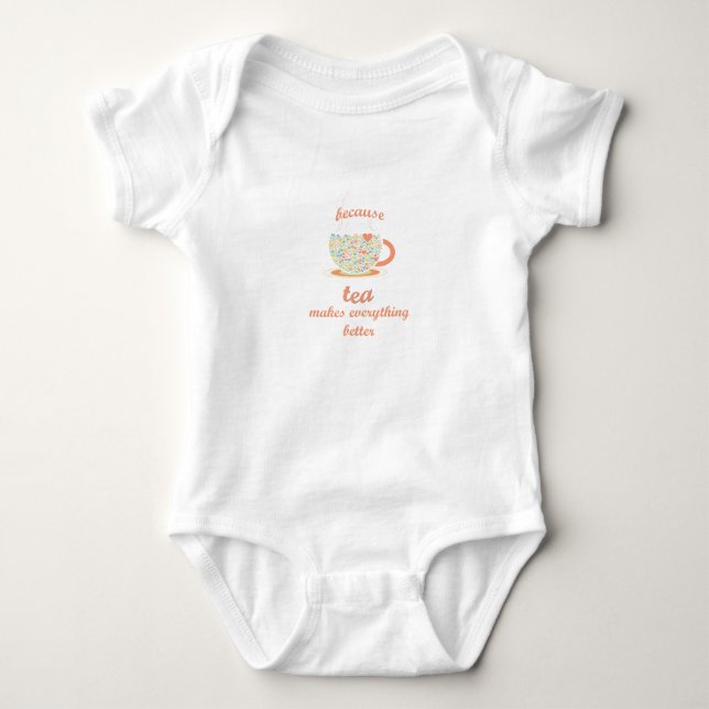 Body Para Bebê Porque O Chá Torna Tudo Melhor (Frente)
