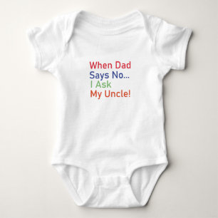 Body Para Bebê Quando o Papai Diz Não, Eu Peço ao Meu Tio Present