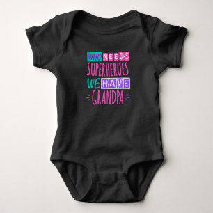Body Para Bebê Quem precisa de super-heróis nós temos o vovô