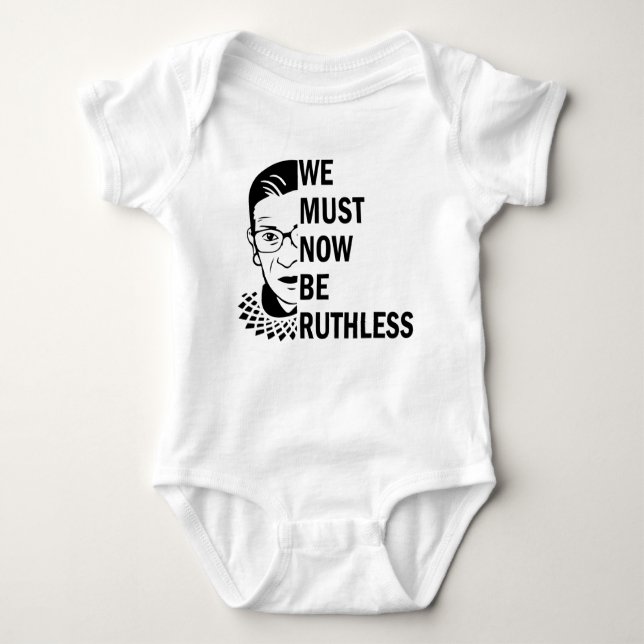 Body Para Bebê Ruth Bader Ginsburg, Agora Devemos Ser Ruthless (Frente)
