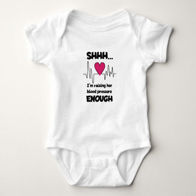 Body Para Bebê “Shhh… I’m Raising Her Blood Pressure Enough” Baby (Frente)