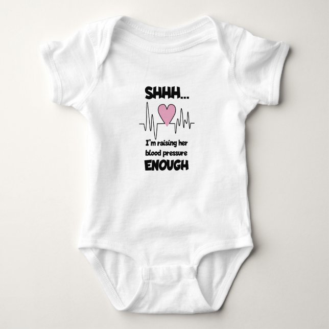Body Para Bebê “Shhh… I’m Raising Her Blood Pressure Enough” Baby (Frente)