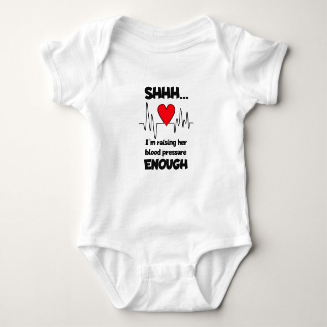 Body Para Bebê “Shhh… I’m Raising Her Blood Pressure Enough” Baby (Frente)