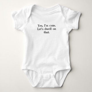 Body Para Bebê "Sim, sou Fofo. Vamos nos Demorar Nisso"
