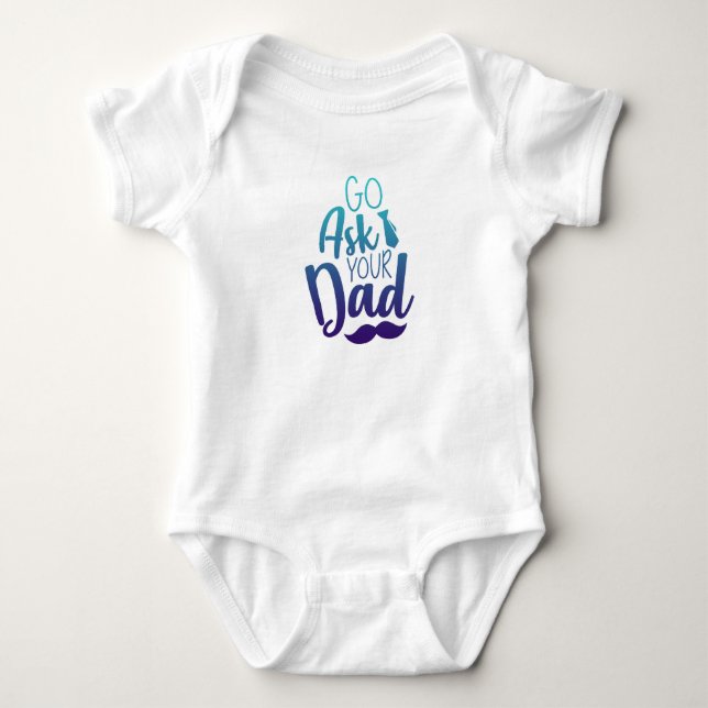 Body Para Bebê Vá perguntar ao seu PAI! (Frente)