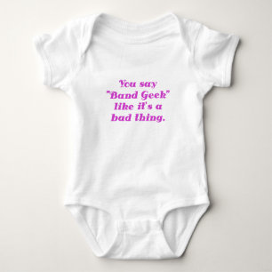 Body Para Bebê Você diz o geek da banda como o seu uma coisa má