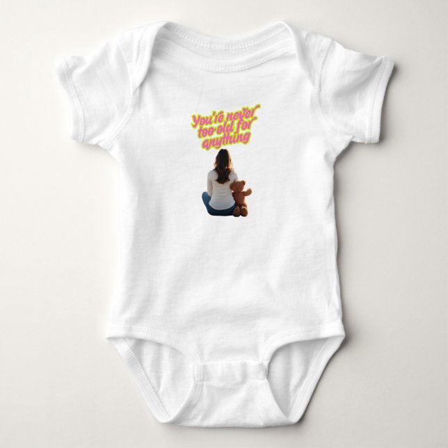 Body Para Bebê Você nunca é velho demais para nada (Frente)