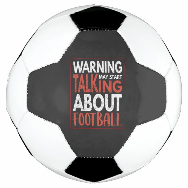 Bola De Futebol Aviso: Pode Começar A Falar Sobre Futebol (Frente)