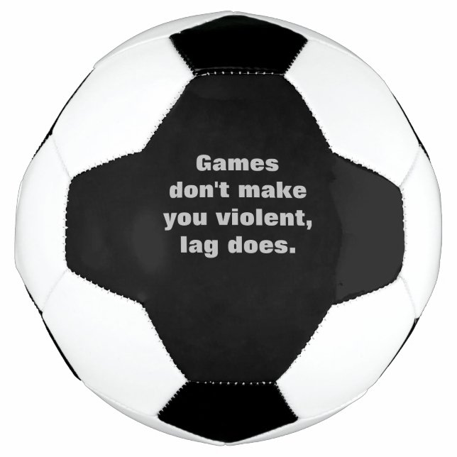 Bola De Futebol Jogos não te tornam violento, lag sim (Frente)