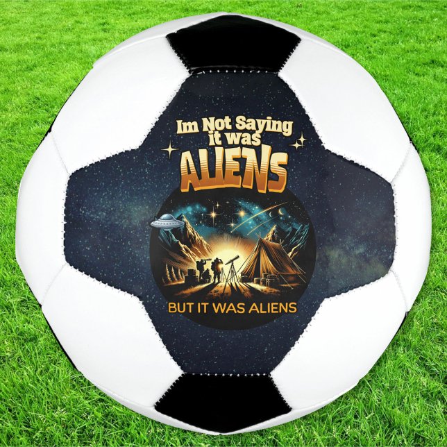 Bola De Futebol Não estou dizendo que eram Aliens, mas eram Aliens (Criador carregado)