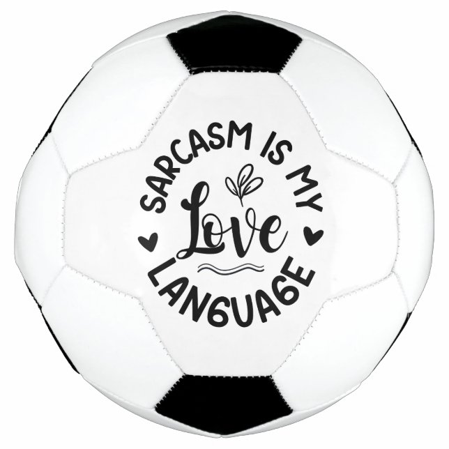 Bola De Futebol O Sarcasmo É Meu Amor (Frente)