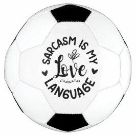 Bola De Futebol Sarcasm Is My Love