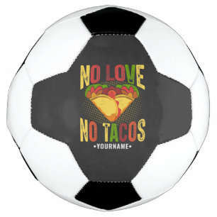 Bola De Futebol Sem Amor Sem Tacos Piada de Taco Engraçada