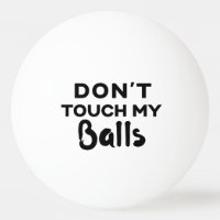 Bola de Ping Pong Engraçada Não Toque nas minhas b