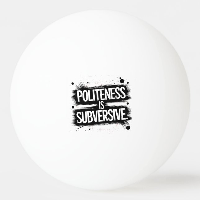 Bolinha De Ping Pong A Politura É Subversiva (Frente)