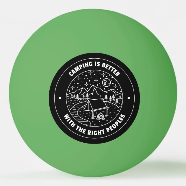 Bolinha De Ping Pong Acampar é melhor com os povos certos (Frente)