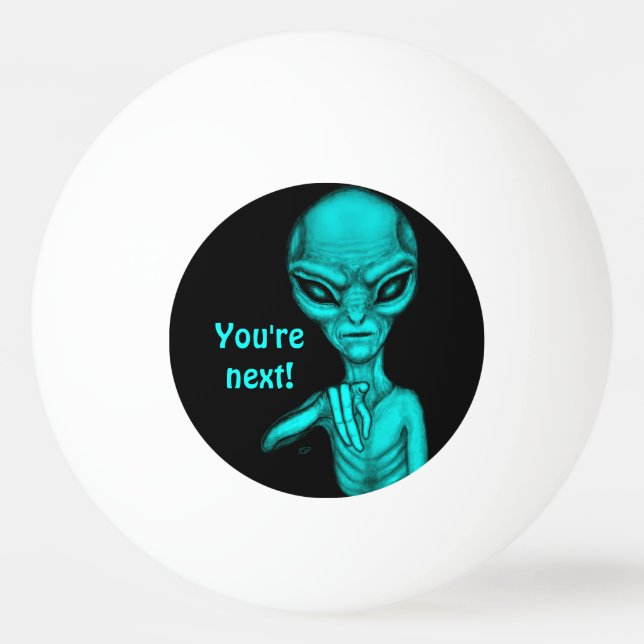Bolinha De Ping Pong Alienígena ruim, você é a próxima! (Frente)