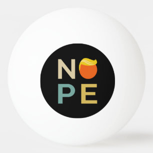 Bolinha De Ping Pong Anti-Trump - Nope Edition III