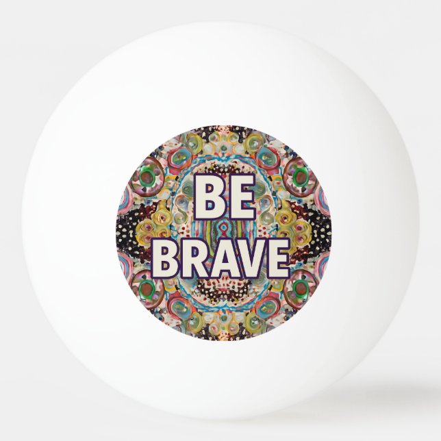 Bolinha De Ping Pong Be Brave - Inspirational Ping Pong Paddles (Frente)