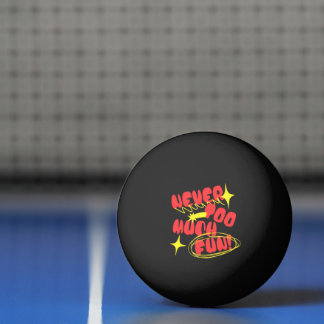 Bolinha De Ping Pong Camiseta com Citação Retro Never Too Much Fun | Co