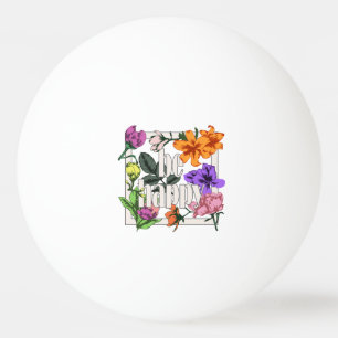 Bolinha De Ping Pong Citação positiva Ser Feliz e flores de jardim