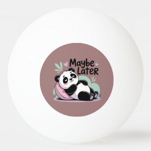 Bolinha De Ping Pong Cute Lazy Panda – “Talvez Mais Tarde” Panda Relaxa