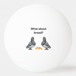 Bolinha De Ping Pong E o pão?