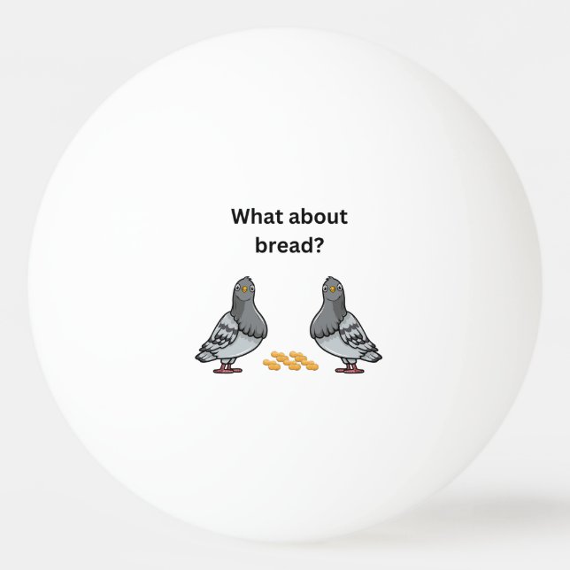Bolinha De Ping Pong E o pão? (Frente)