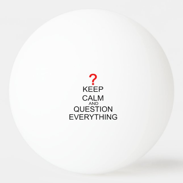 Bolinha De Ping Pong Mantenha a calma e a pergunta tudo (Frente)