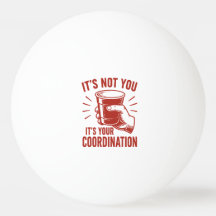 Não é você, é a sua coordenação Beer Pong
